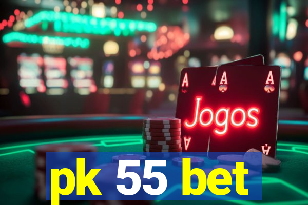 pk 55 bet